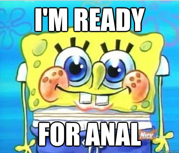 i'm ready for anal  