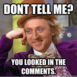 Dont tell me? you looked in the comments.  Creepy Wonka