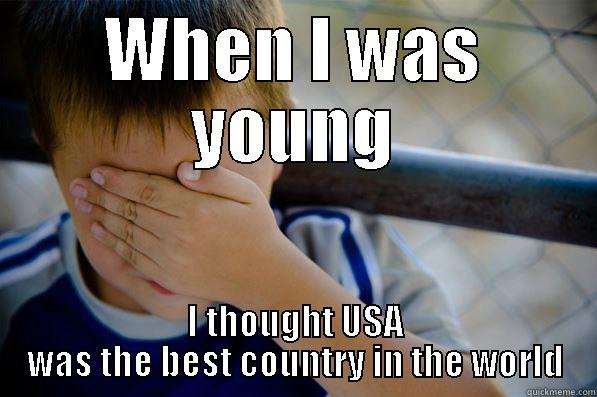 WHEN I WAS YOUNG I THOUGHT USA WAS THE BEST COUNTRY IN THE WORLD Confession kid