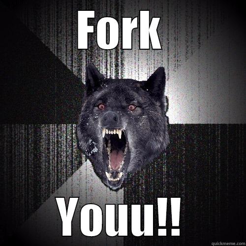 FORK YOUU!! Insanity Wolf