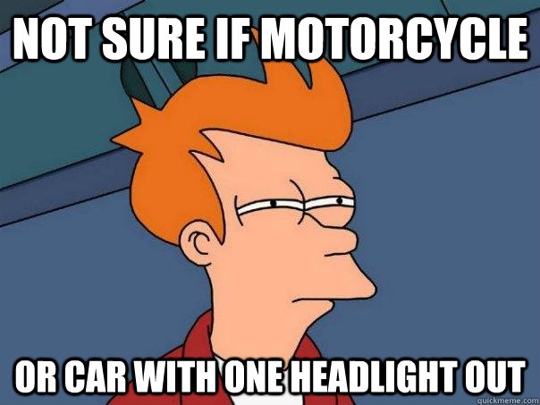 Not sure if motorcycle Or car with one headlight out - Not sure if motorcycle Or car with one headlight out  Futurama Fry