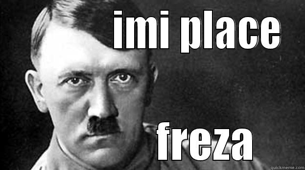             IMI PLACE              FREZA Misc