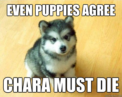 even puppies agree Chara must die  Baby Courage Wolf