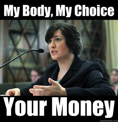 My Body, My Choice Your Money  Sandy Needs