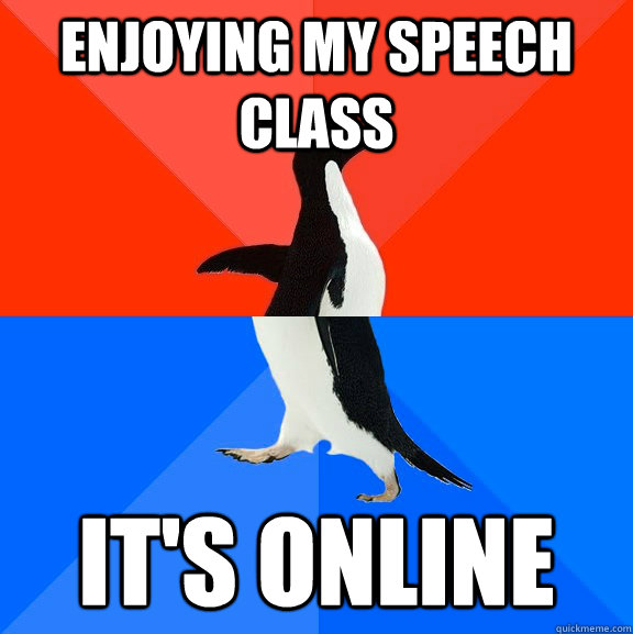 enjoying my speech class it's online  Socially Awesome Awkward Penguin