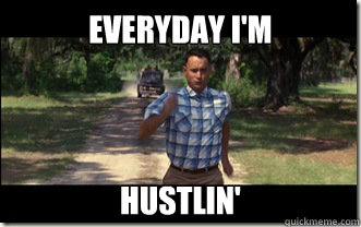 Everyday I'm Hustlin' - Everyday I'm Hustlin'  Forrest Gump