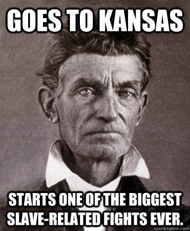 Goes to Kansas Starts one of the biggest slave-related fights ever.  