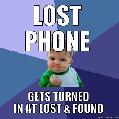LOST PHONE GETS TURNED IN AT LOST & FOUND Success Kid