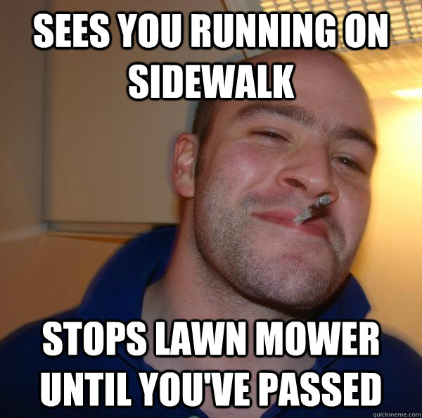 sees you running on sidewalk stops lawn mower until you've passed - sees you running on sidewalk stops lawn mower until you've passed  Misc