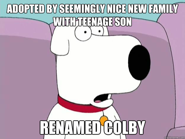Adopted by seemingly nice new family with teenage son renamed Colby  Bad Luck Brian