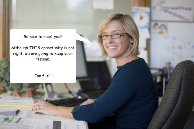 So nice to meet you!!

Although THIS opportunity is not right, we are going to keep your resume.

 

