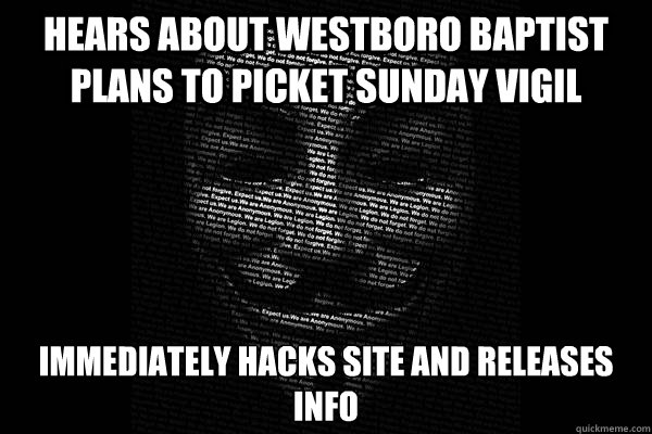 Hears about Westboro Baptist plans to picket Sunday vigil immediately hacks site and releases info  