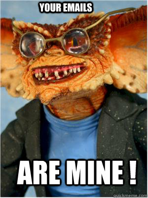 Your EMails ARE MINE !  The Hipster Gremlin