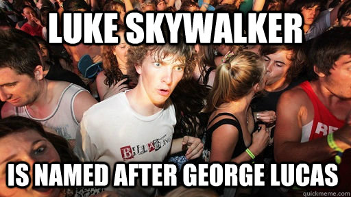 LUKE Skywalker is named after George Lucas  Sudden Clarity Clarence
