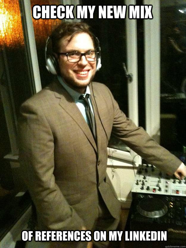 Check my new mix of references on my linkedin - Check my new mix of references on my linkedin  Corporate DJ