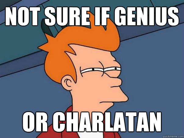 not sure if genius or charlatan  Futurama Fry
