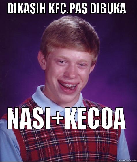 DIKASIH KFC.PAS DIBUKA  NASI+KECOA Bad Luck Brian