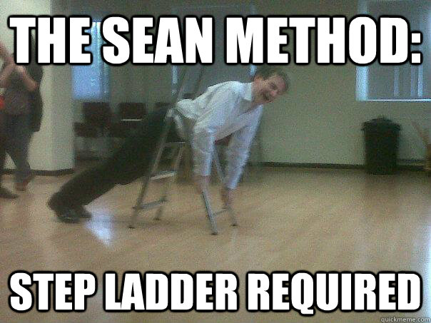 The Sean Method: Step Ladder Required  Stepladder Sean