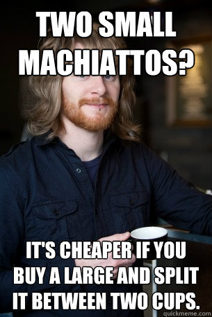 Two small machiattos? it's cheaper if you buy a large and split it between two cups. - Two small machiattos? it's cheaper if you buy a large and split it between two cups.  Good Guy Barista