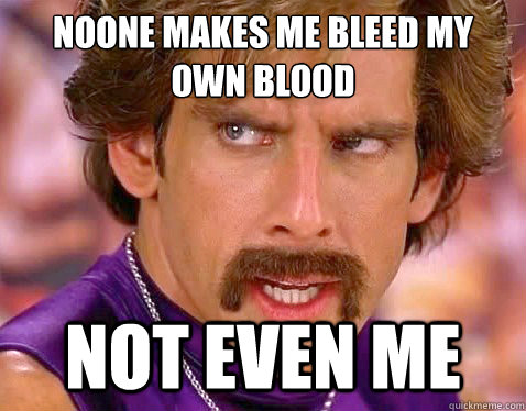 noone makes me bleed my own blood
 not even me - noone makes me bleed my own blood
 not even me  Misc