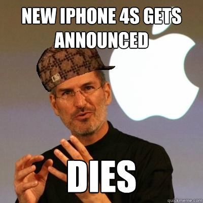 New iphone 4s gets announced dies - New iphone 4s gets announced dies  Scumbag Steve Jobs