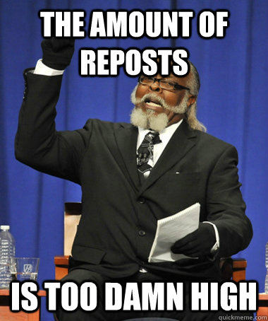 the amount of reposts is too damn high  The Rent Is Too Damn High