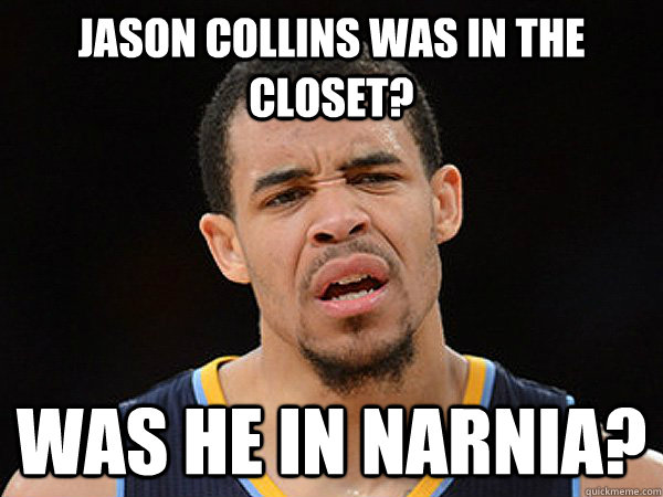jason collins was in the closet? was he in narnia?  JaVale McGee