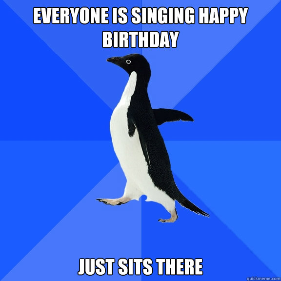 Everyone is singing happy birthday just sits there   Socially Awkward Penguin
