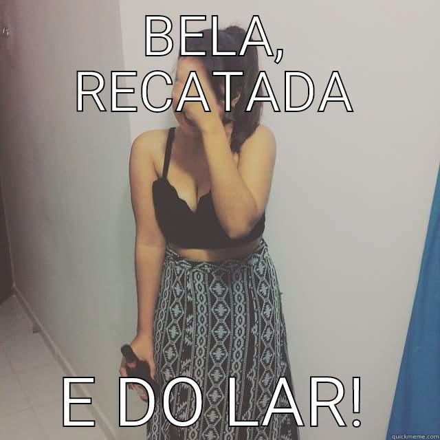 BELA, RECATADA E DO LAR! Misc
