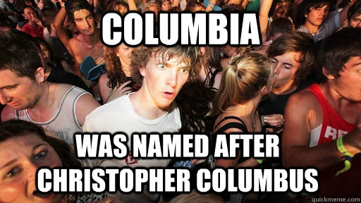 columbia was named after christopher columbus  Sudden Clarity Clarence
