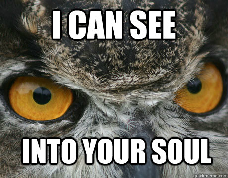 I CAN SEE INTO YOUR SOUL - I CAN SEE INTO YOUR SOUL  Death stare
