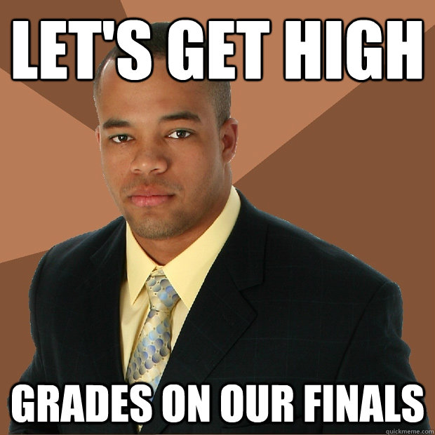 Let's get high Grades on our finals  Successful Black Man