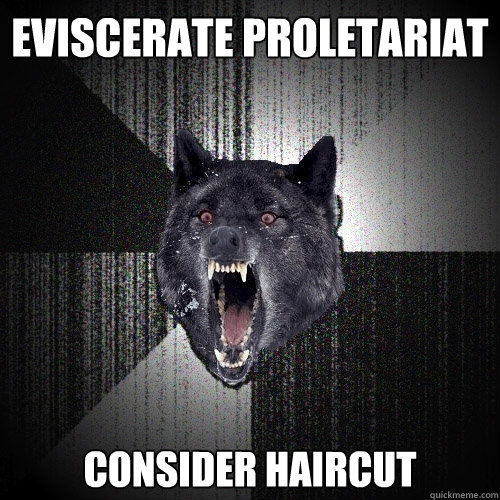 eviscerate proletariat consider haircut  Insanity Wolf