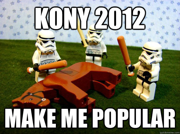 Kony 2012 Make me Popular  Dead Horse