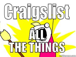 CRAIGSLIST ALL THE THINGS All The Things