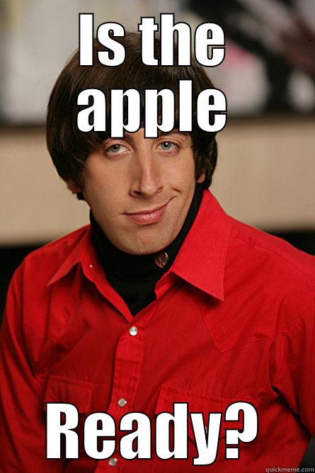 IS THE APPLE READY? Pickup Line Scientist