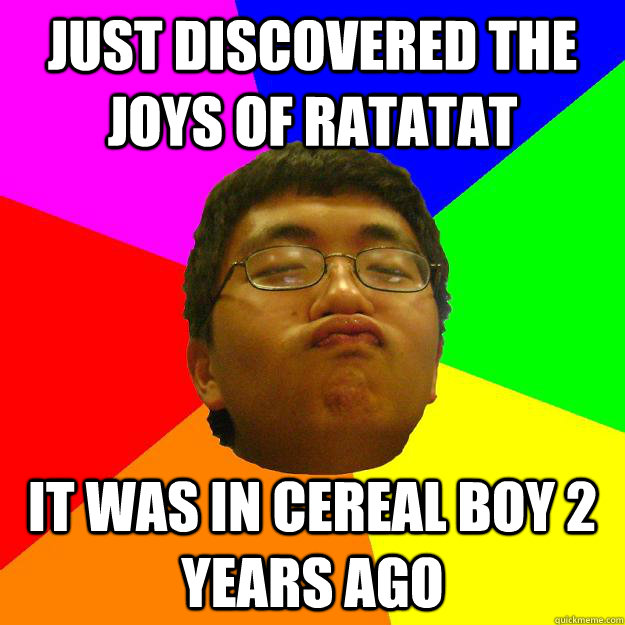 Just discovered the joys of ratatat It was in cereal boy 2 years ago - Just discovered the joys of ratatat It was in cereal boy 2 years ago  Dr. Hu