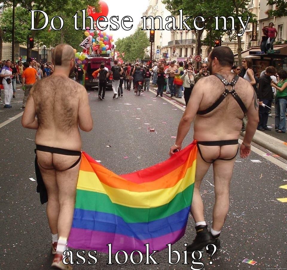 DO THESE MAKE MY ASS LOOK BIG? Misc