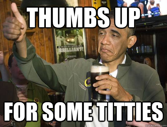 Thumbs Up For Some Titties  Upvoting Obama