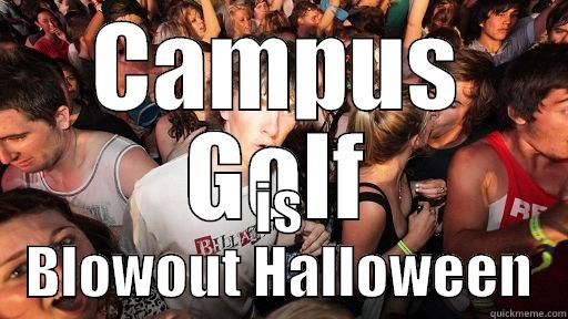 CAMPUS GOLF IS BLOWOUT HALLOWEEN Sudden Clarity Clarence