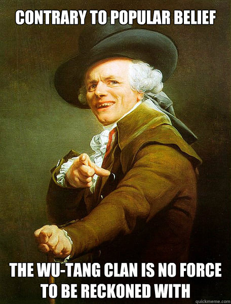 Contrary to popular belief The Wu-Tang Clan is no force to be reckoned with  Joseph Decreaux