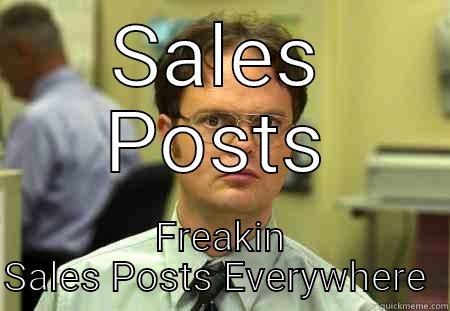 Sales posts - SALES POSTS FREAKIN SALES POSTS EVERYWHERE  Schrute