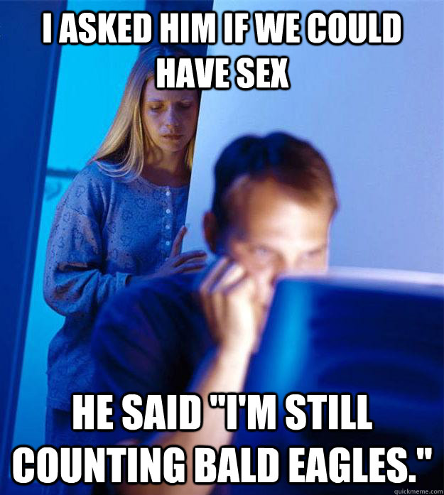 I asked him if we could have sex He said 