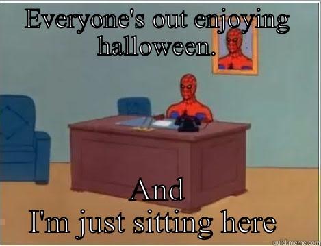 EVERYONE'S OUT ENJOYING HALLOWEEN. AND I'M JUST SITTING HERE  Spiderman Desk