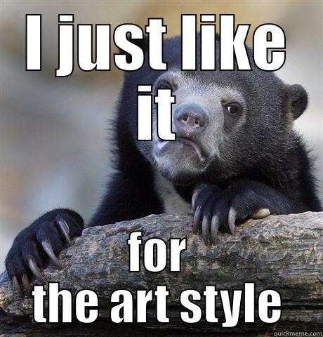 I JUST LIKE IT FOR THE ART STYLE Confession Bear