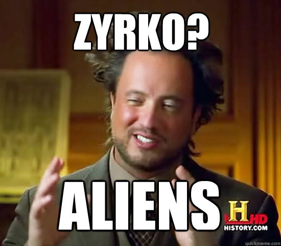 Zyrko? aliens - Zyrko? aliens  Ancient Aliens