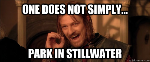 One does not simply... Park in Stillwater   Mordor