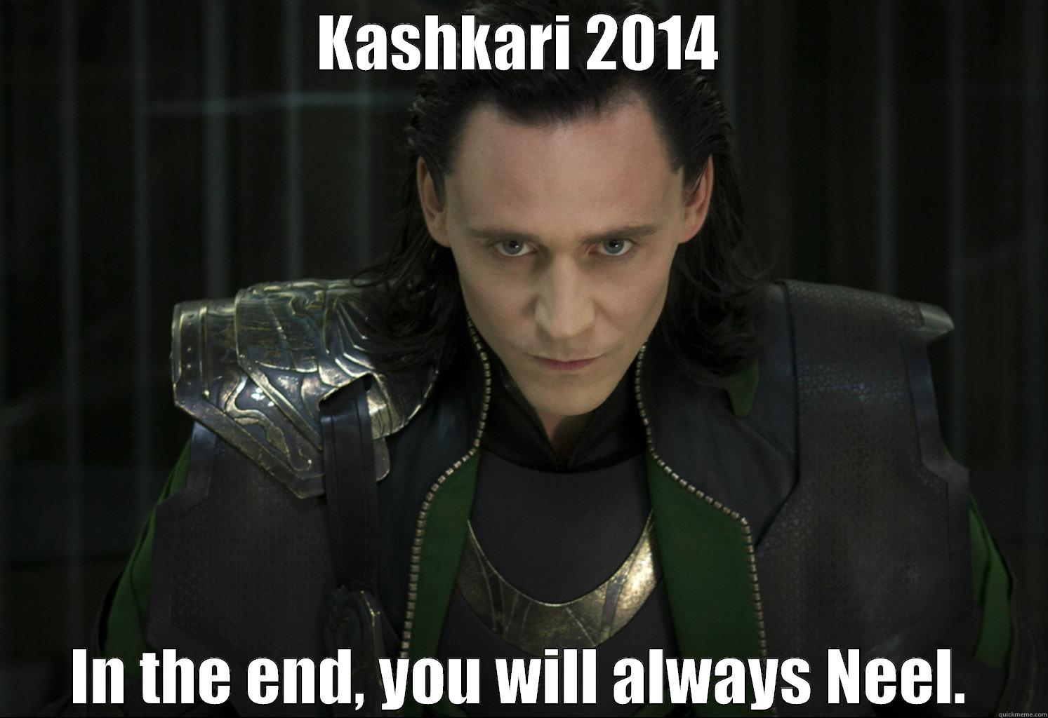 KASHKARI 2014 IN THE END, YOU WILL ALWAYS NEEL. Misc