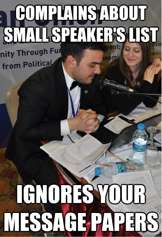 Complains about small speaker's list Ignores your message papers  