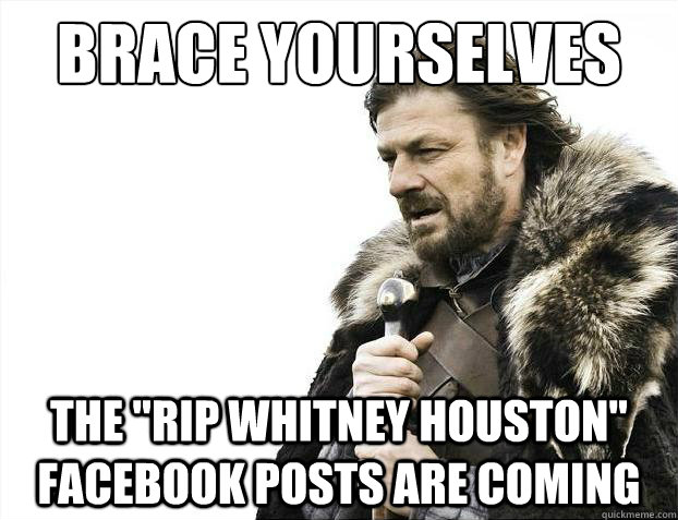 Brace yourselves The 